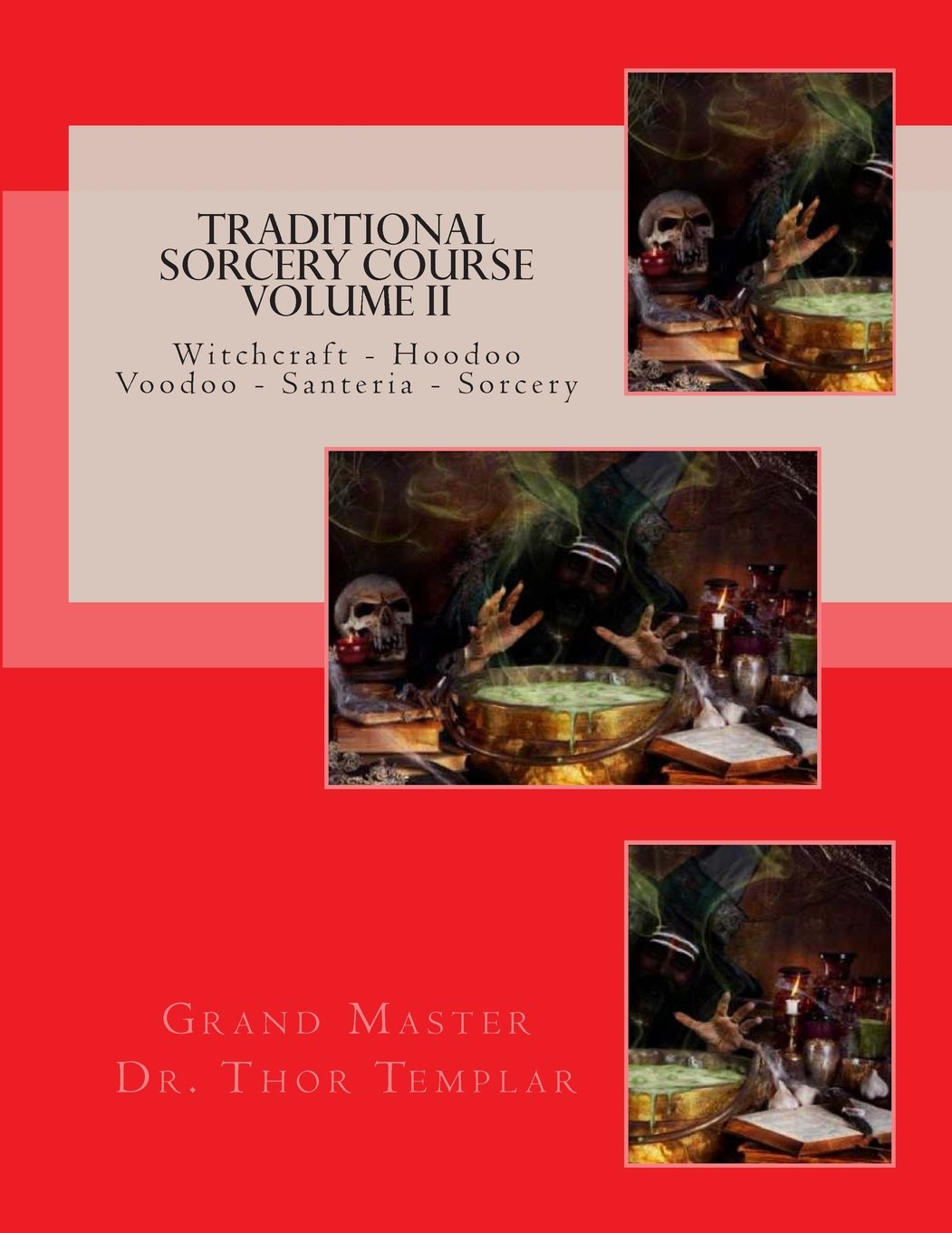 Traditional Sorcery Course Volume II: Witchcraft - Hoodoo - Voodoo - Santeria - Sorcery: Volume 2 (Traditional Witchcraft)