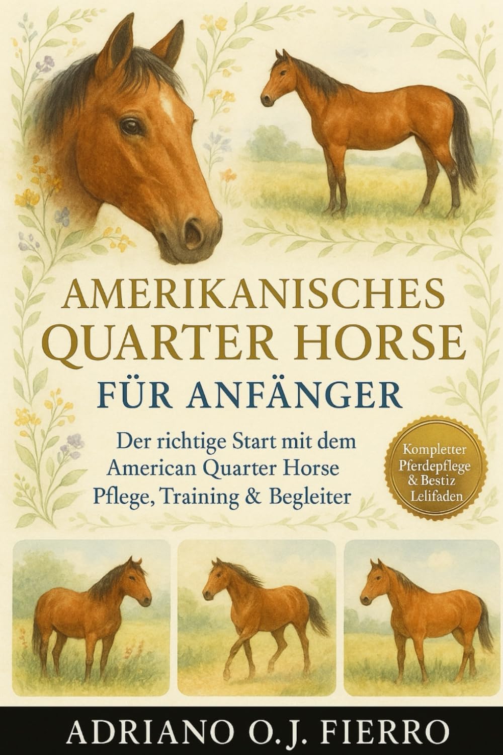 Amerikanisches Quarter Horse für Anfänger: Der richtige Start mit dem American Quarter Horse Pflege, Training & Begleiter