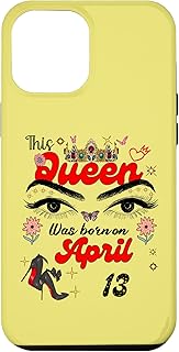 iPhone 14 Plus A Queen Was Born on April 13 April 13th Birthday Case
