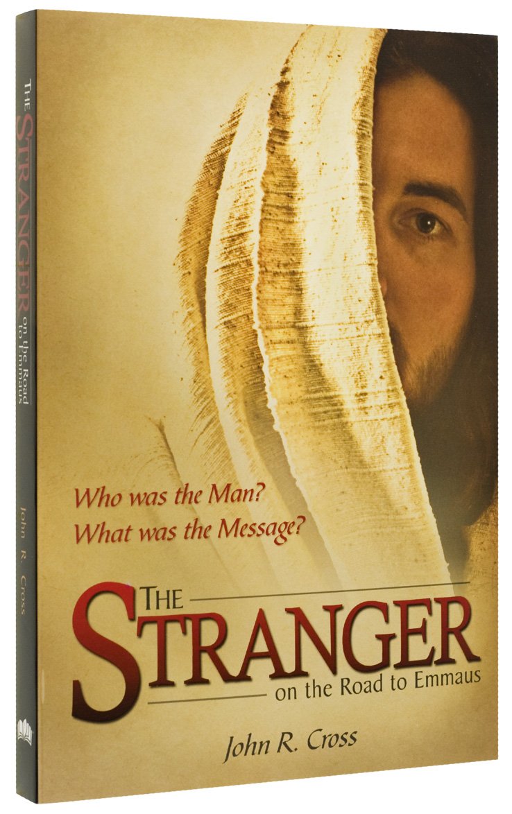 The Stranger on the Road to Emmaus John R. Cross