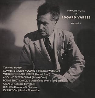 The Complete Works of Edgard Varese Volume 1 (3 CD set)