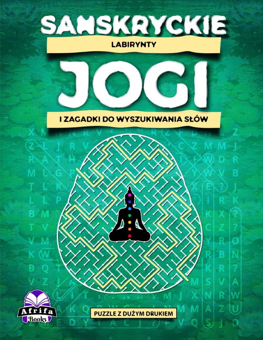 SANSKRYCKIE LABIRYNTY JOGI I ZAGADKI DO WYSZUKIWANIA SŁÓW: ćwicz uważność, spokój i medytację: Joga dla mózgu i złagodzenie lęku: cwicz ... Joga dla mózgu i zlagodzenie lęku