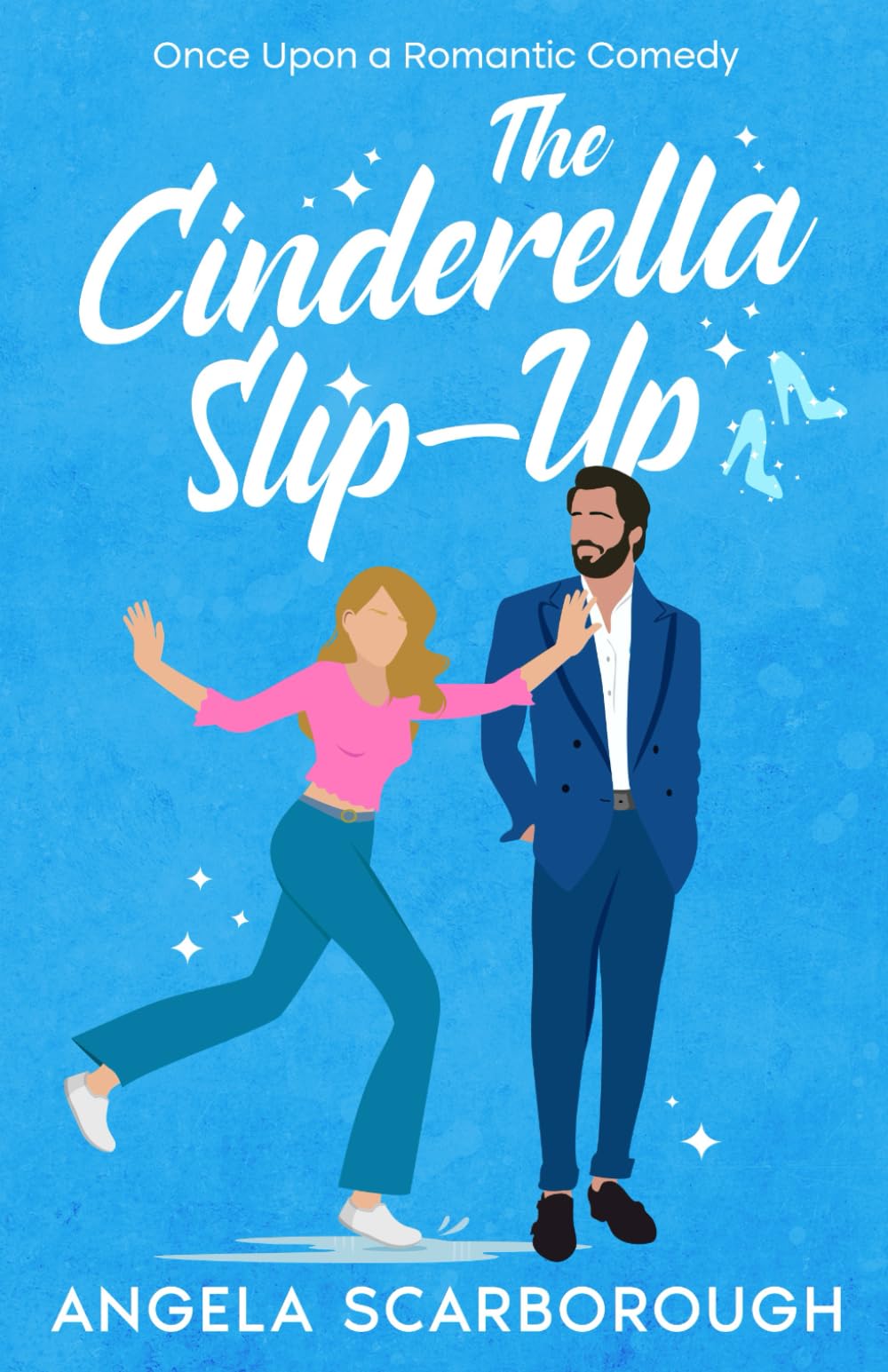 The Cinderella Slip-Up (Once Upon a Romantic Comedy)