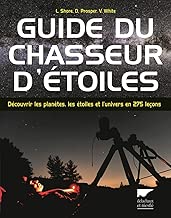 Download Guide du chasseur d'étoiles. Découvrir les planètes, les étoiles et l'univers en 275 leçons PDF