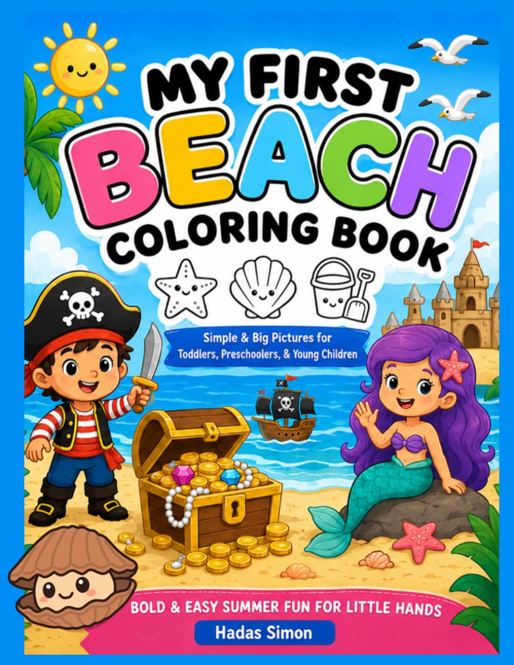 My First Beach Coloring Book: Simple & Big Pictures for Toddlers, Preschoolers, & Young Children │ Bold & Easy Summer Fun for Little Hands