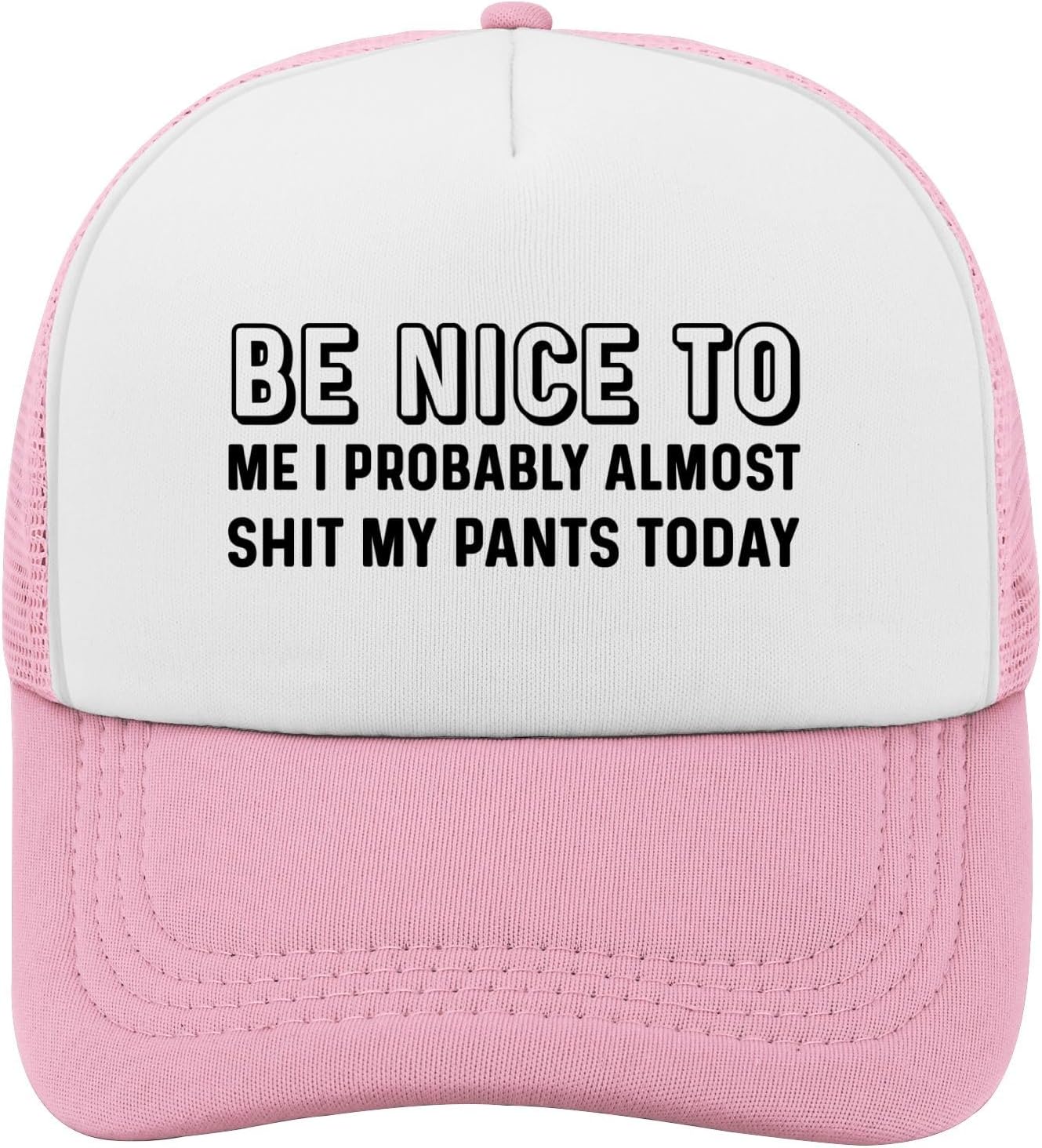 Be Nice to Me I Probably Almost Shit My Pants Today Hat Funny Trucker Hats for Women Vintage Baseball Hats Funny Gifts for Men Pink