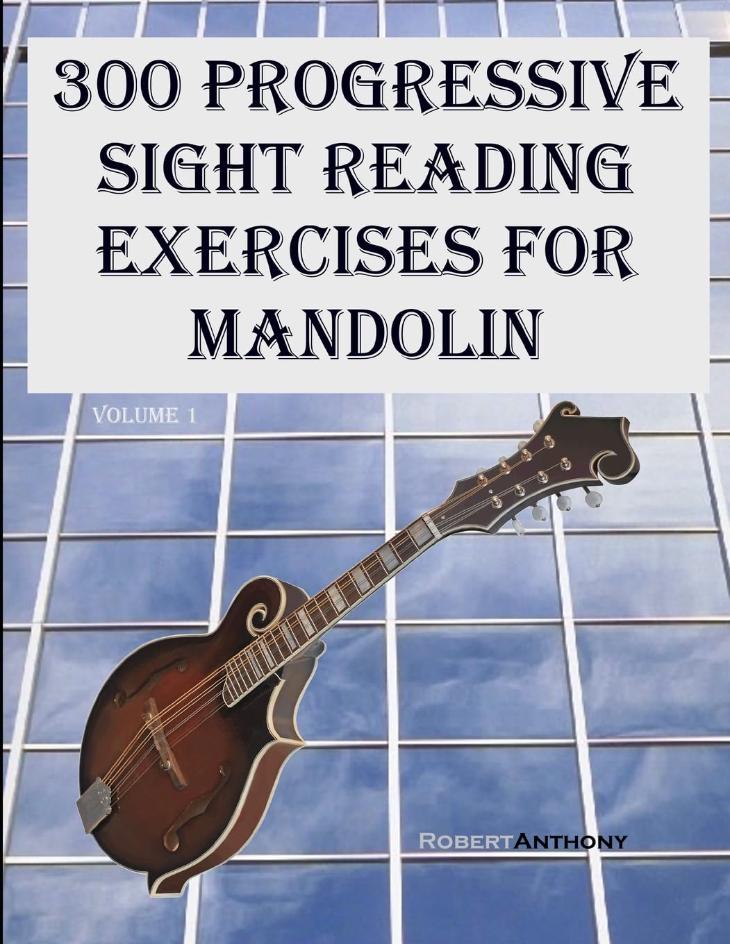 300 Progressive Sight Reading Exercises for Mandolin: Volume 1