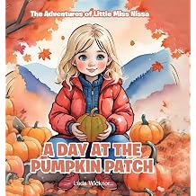 The Adventures of Little Miss Nissa A Day at the Pumpkin Patch