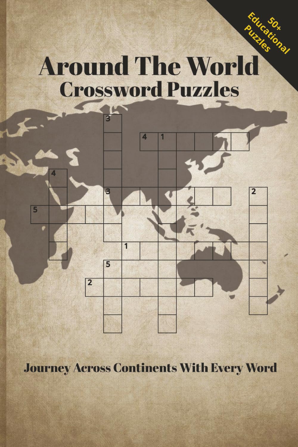 AROUND THE WORLD CROSSWORD PUZZLES: Crossword Puzzles with Easy to Read Print of Old & New Countries, Famous Cities and more | 6x9 inches, 120 Pages | 50+ Puzzles Solutions Included