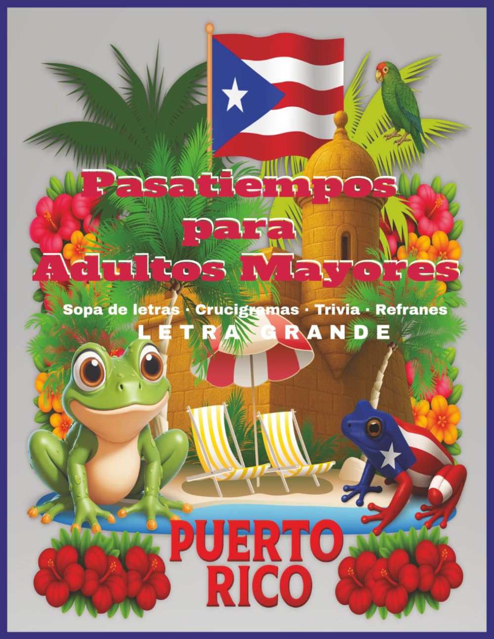 Pasatiempos para Adultos Mayores: Sopa de Letras, Crucigramas y Trivia en Letra Grande: Puerto Rico