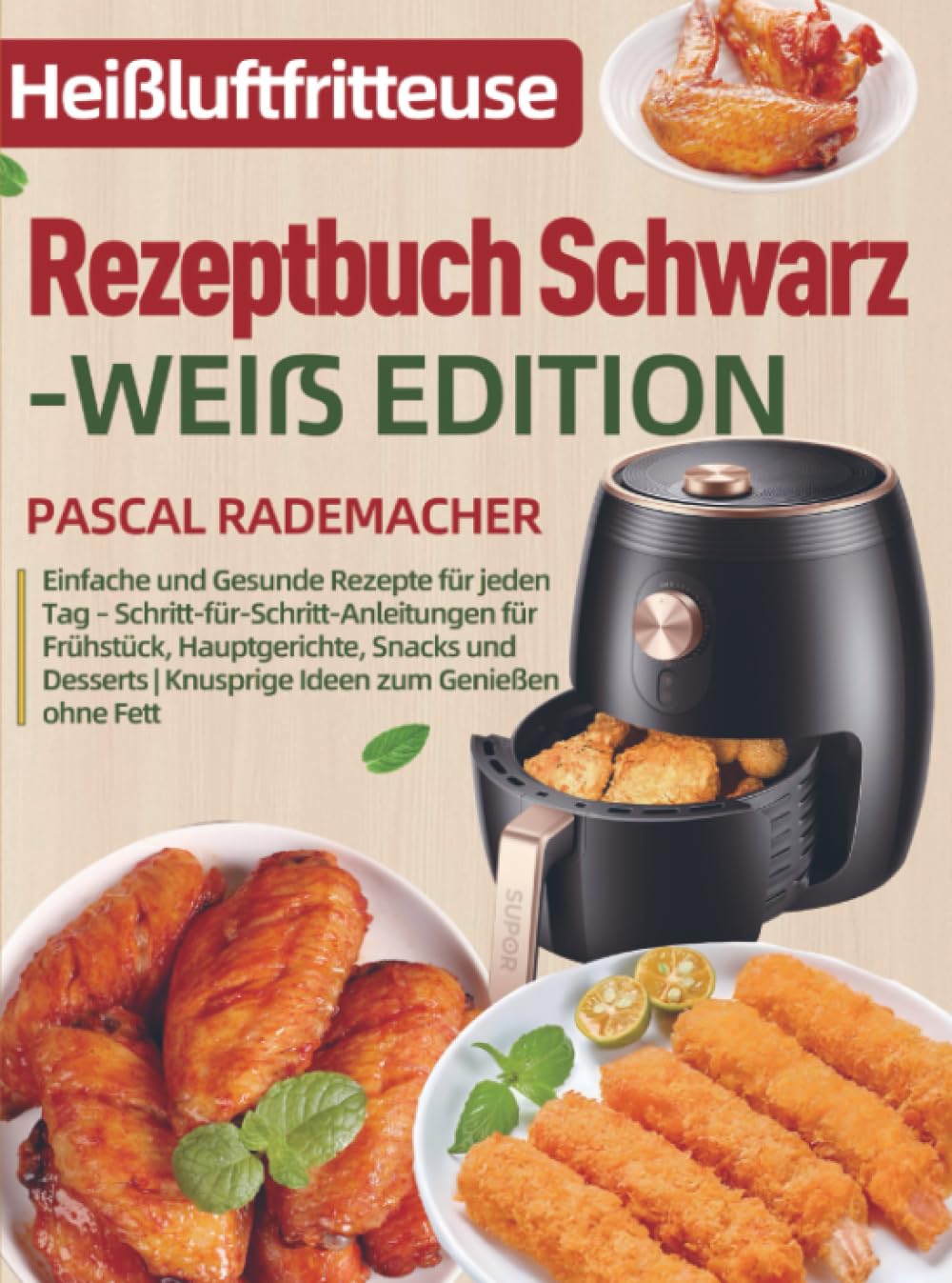 Heißluftfritteuse Rezeptbuch Schwarz-Weiß Edition
