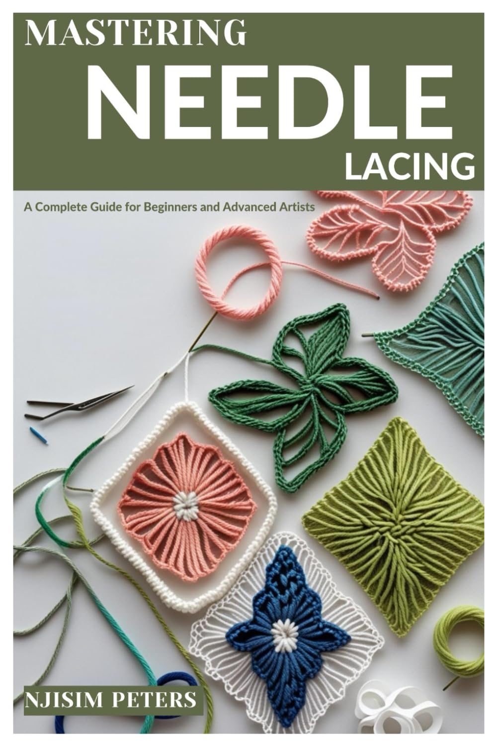 MASTERING NEEDLE LACING: A Complete Guide for Beginners and Advanced Artists