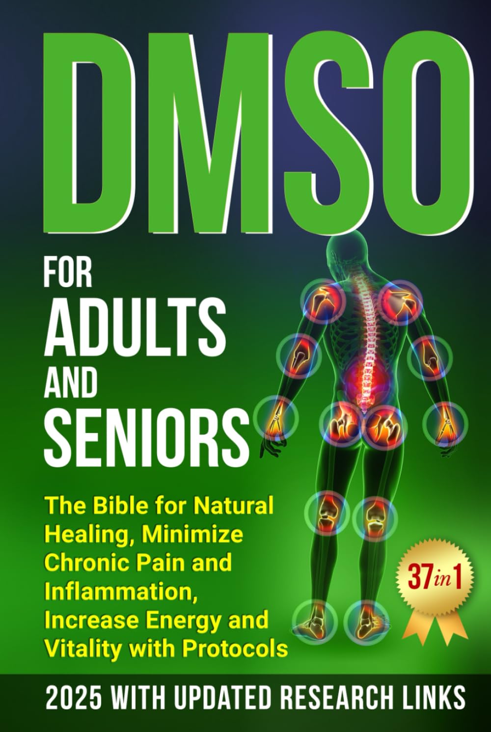 DMSO FOR ADULTS AND SENIORS: THE BIBLE FOR NATURAL HEALING MINIMIZE CHRONIC PAIN AND INFLAMMATION INCREASE ENERGY AND VITALITY WITH PROTOCOLS