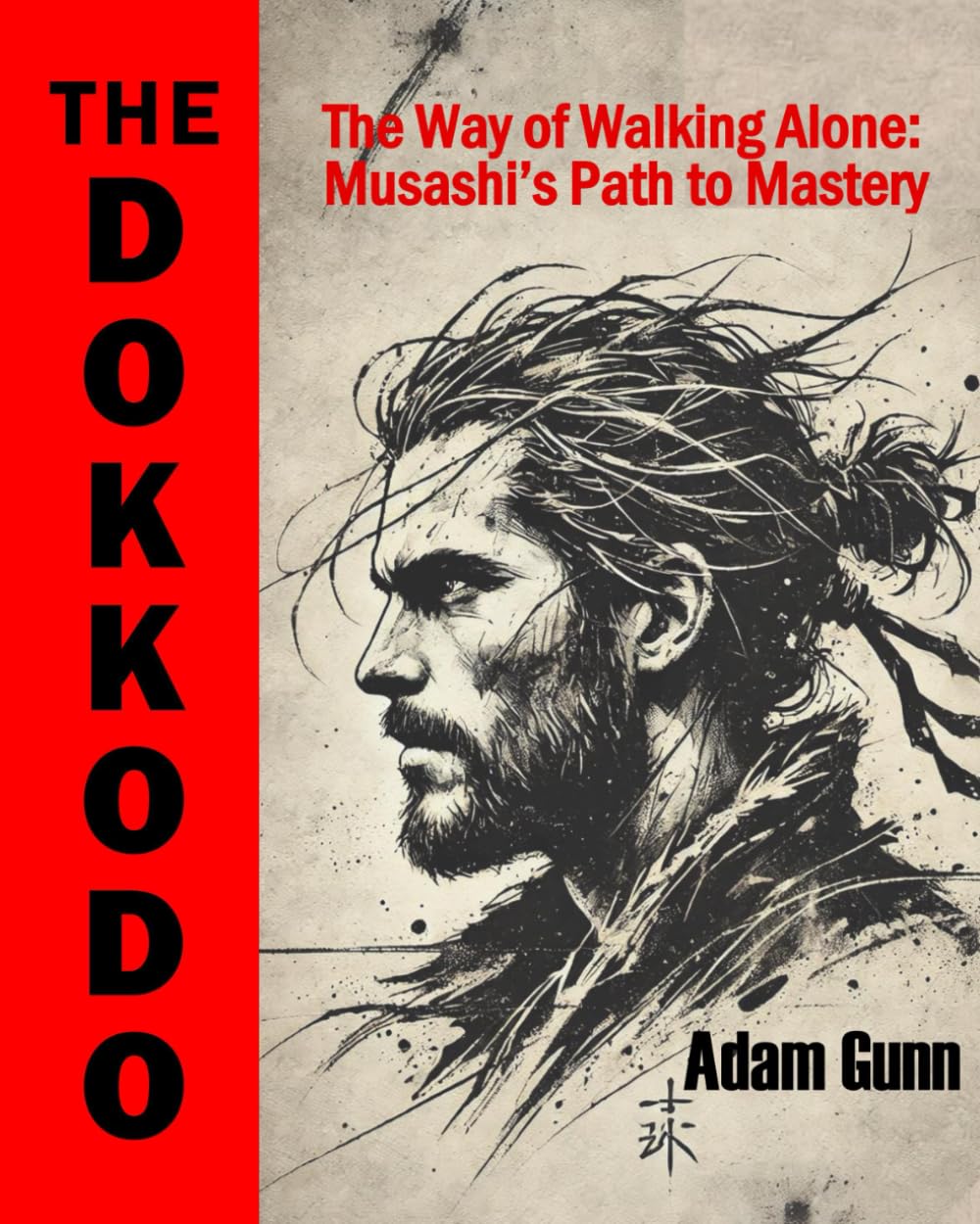 The Dokkodo: The Way of Walking Alone: Musashi’s Path to Mastery