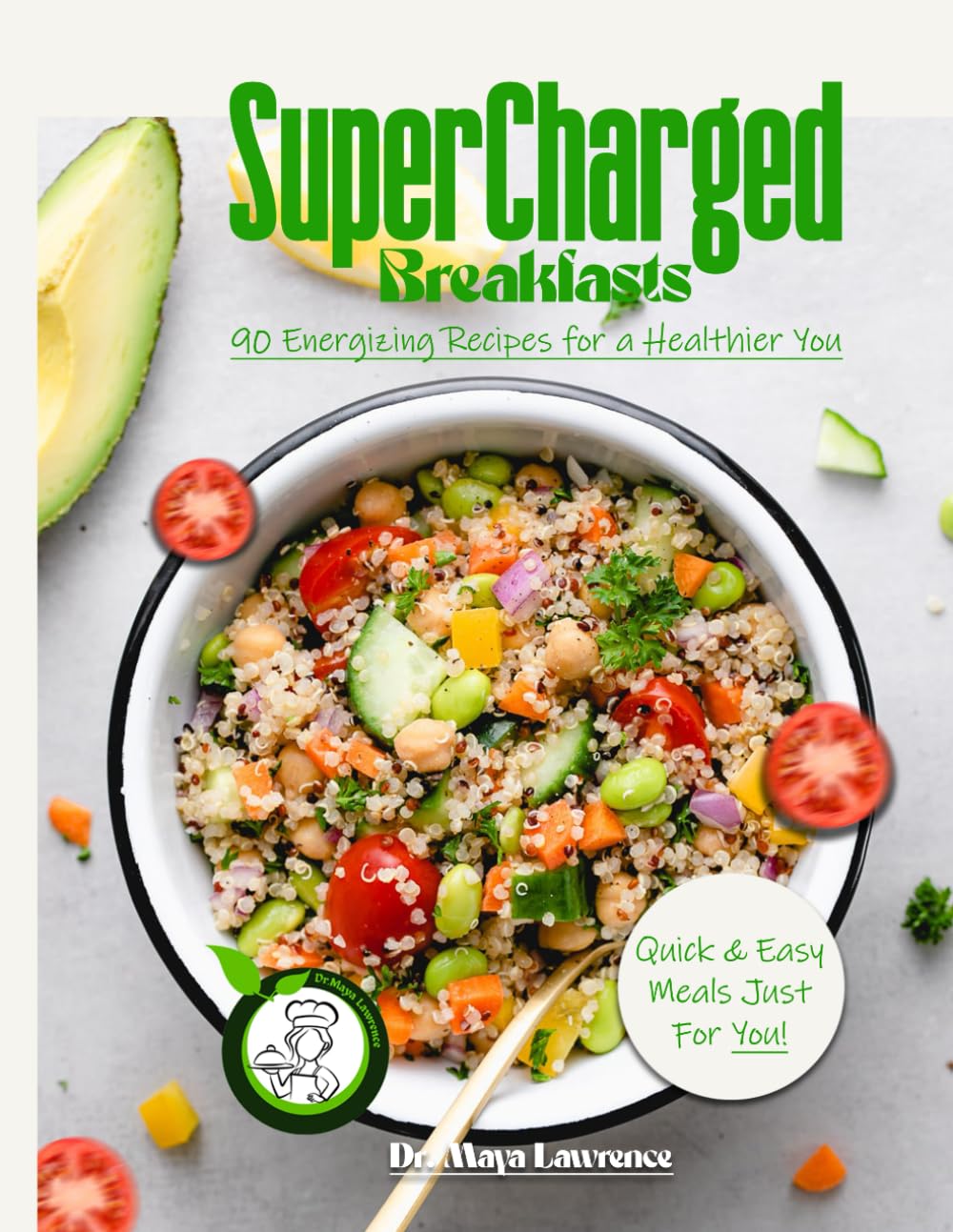 Supercharged Breakfasts: 90 Energizing Recipes for a Healthier You