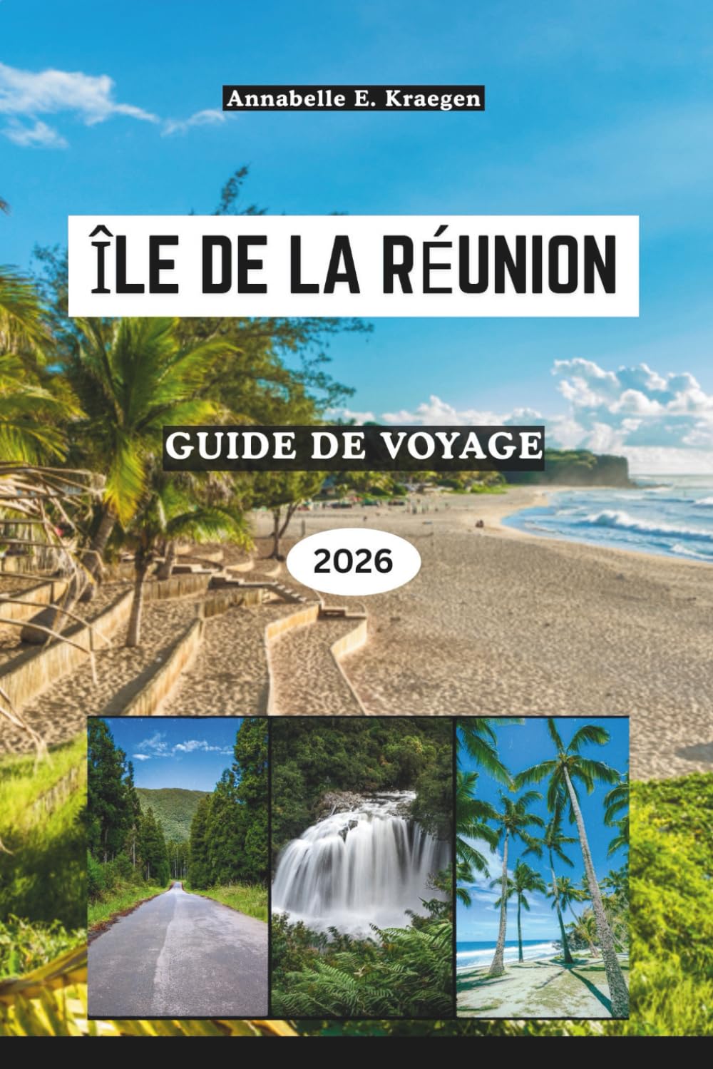 ÎLE DE LA RÉUNION GUIDE DE VOYAGE 2026: Paysages volcaniques et vie créole dans l'océan Indien, des sentiers de lave et lagunes secrètes aux saveurs ... festivals et escapades bien-être en Afrique