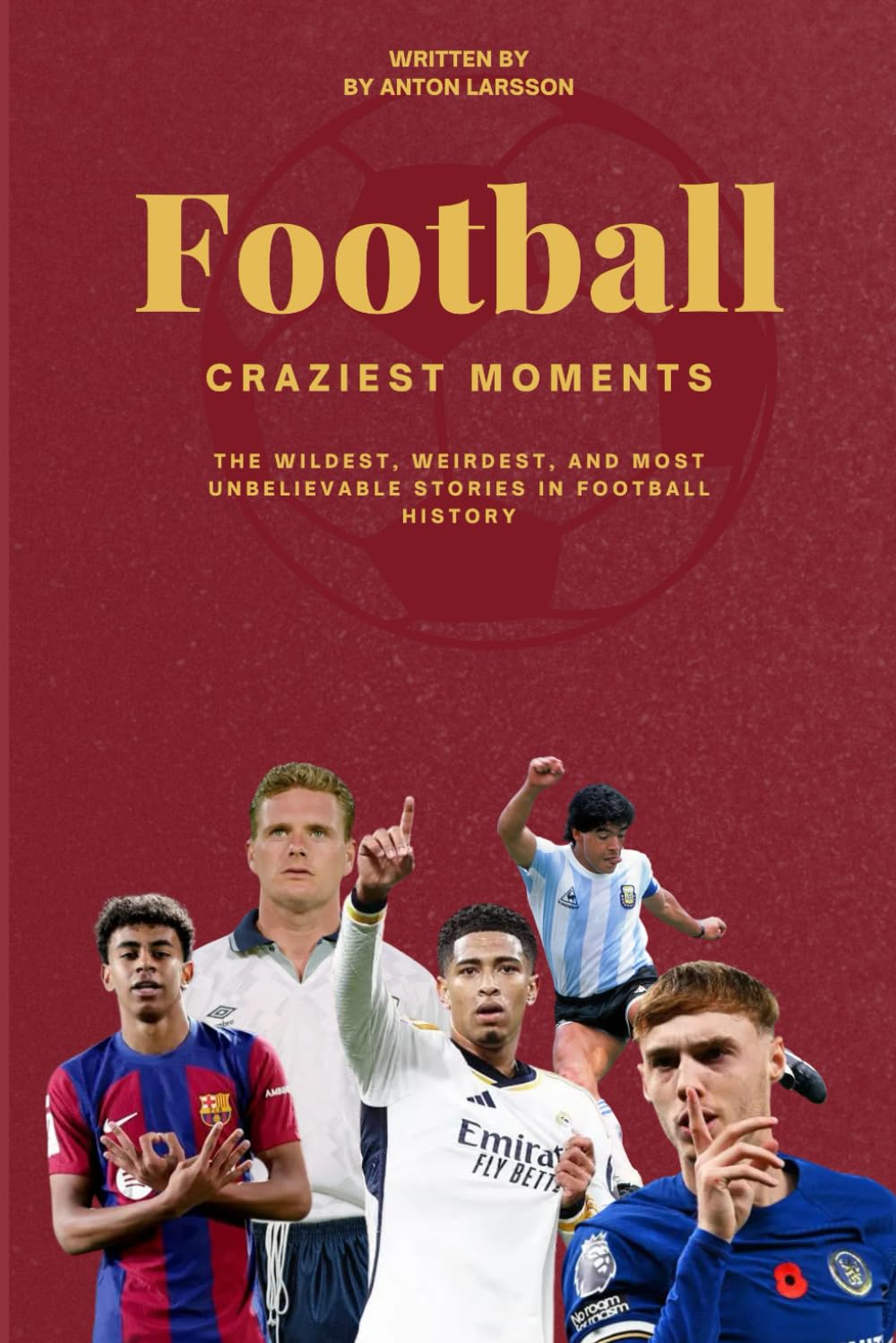 Football’s Craziest Moments: The Wildest, Weirdest, and Most Unbelievable Stories in Football History