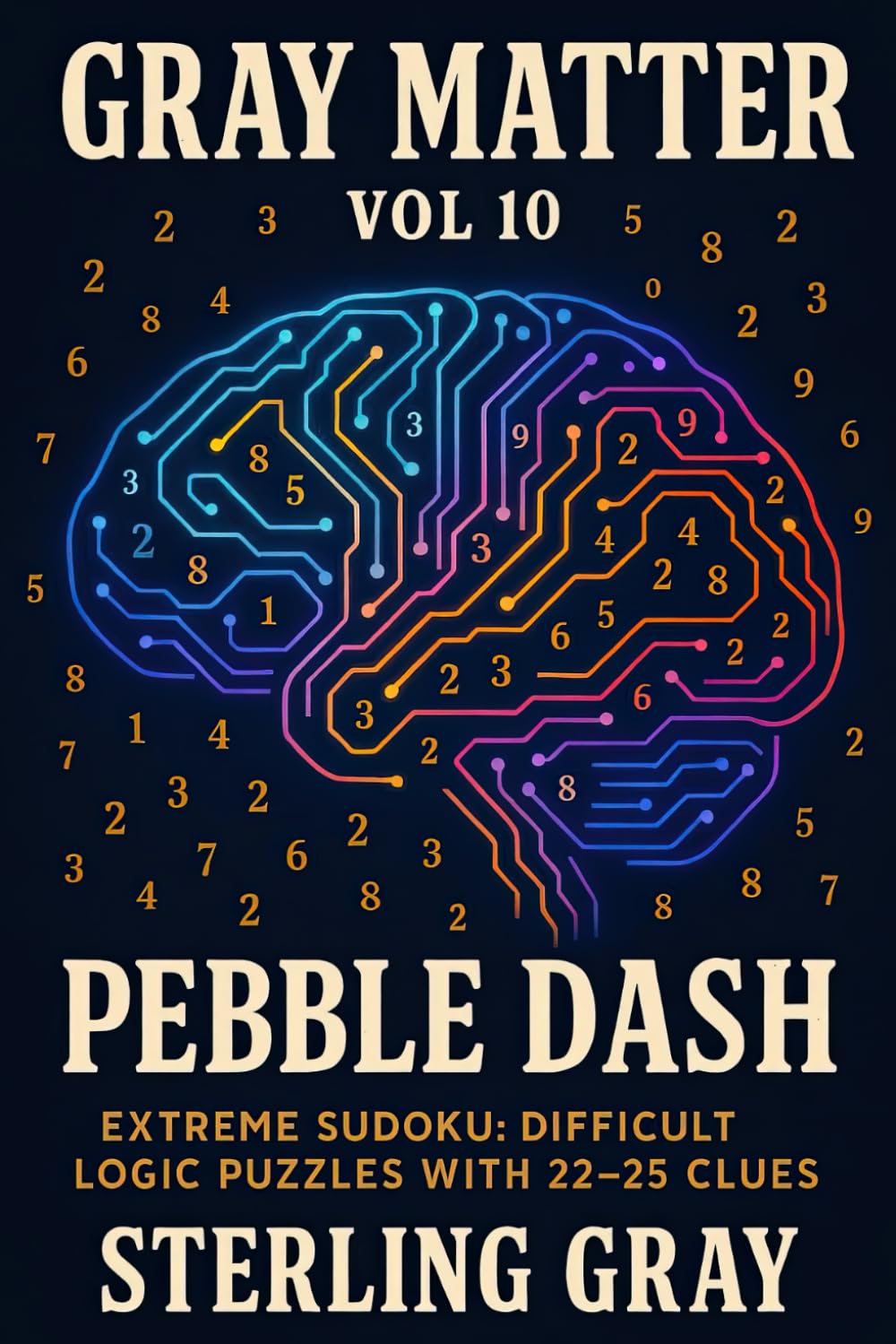 Gray Matter Vol10: Pebble Dash: Extreme Sudoku: Difficult Logic Puzzles with 22–25 Clues