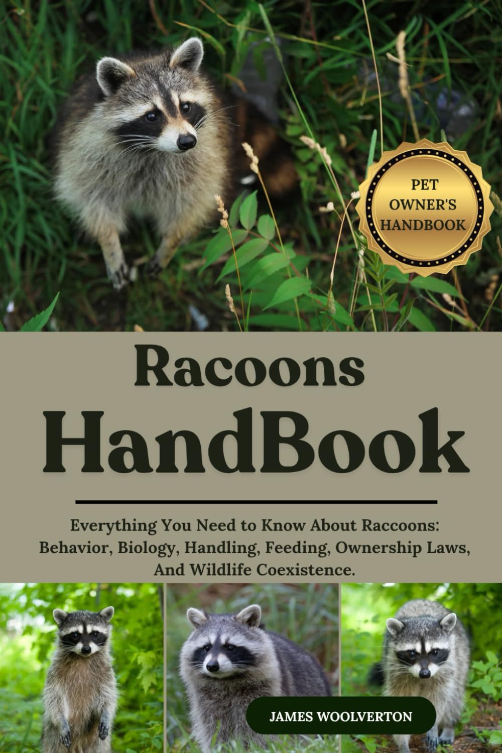 RACOONS HANDBOOK: Everything You Need to Know About Raccoons: Behavior, Biology, Handling, Feeding, Ownership Laws, And Wildlife Coexistence.