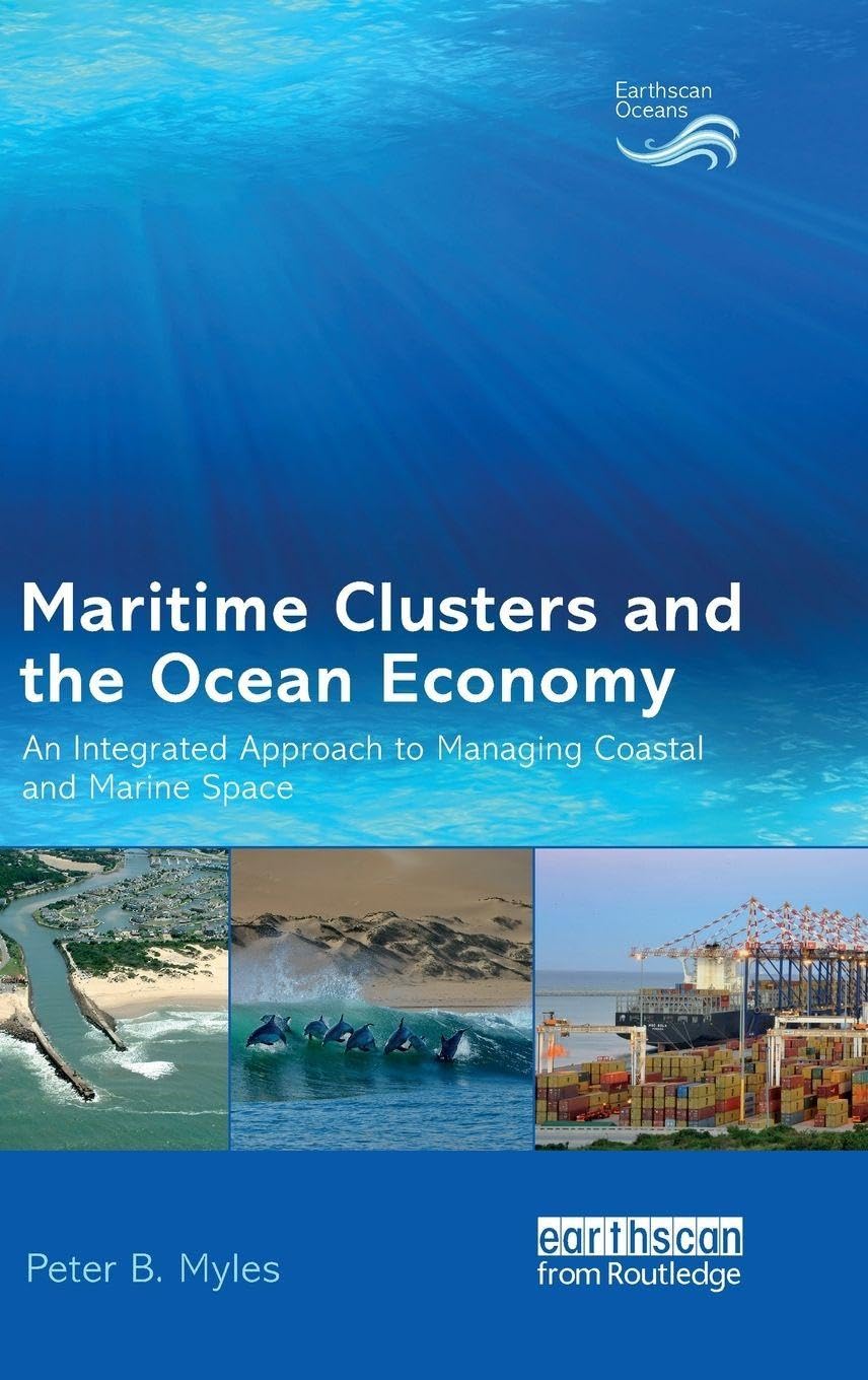 Maritime Clusters and the Ocean Economy (Earthscan Oceans)      1st Edition