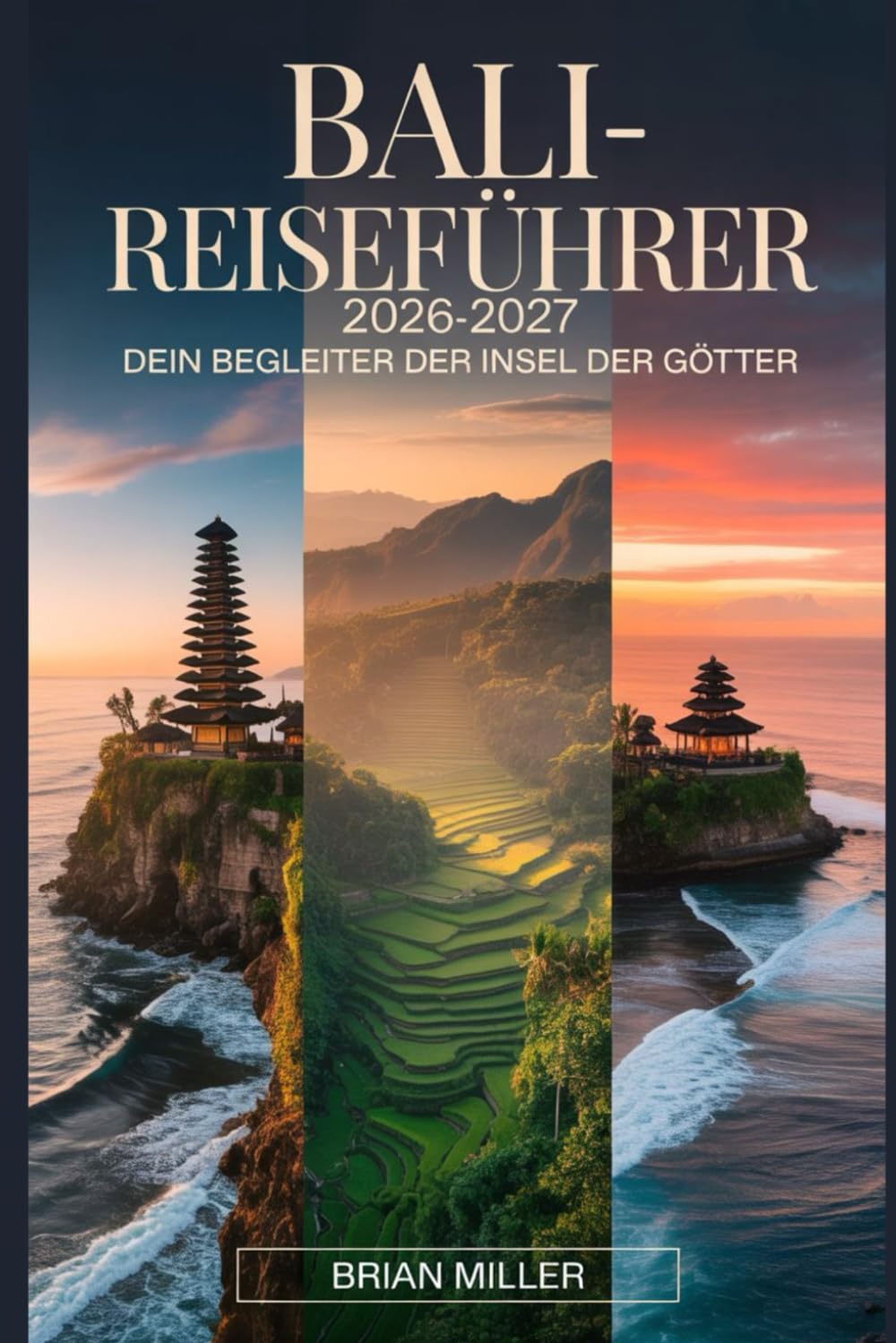 Bali-Reiseführer 2026-2027: Dein Begleiter der Insel der Götter: Entdecken Sie Ubud, Uluwatu Tempel, Tanah Lot, Nusa Penida und Tegalalang Rice ... Einblicke und wichtige Tipps für Erstbesucher
