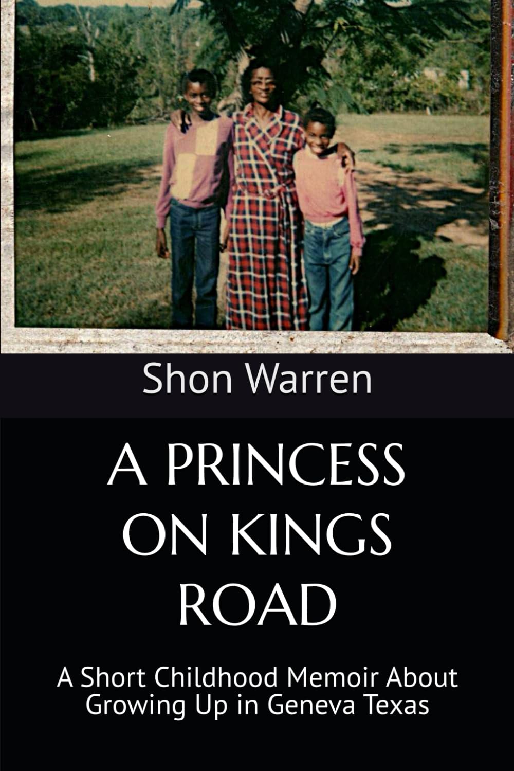 A PRINCESS ON KINGS ROAD: A Short Childhood Memoir About Growing Up in Geneva Texas