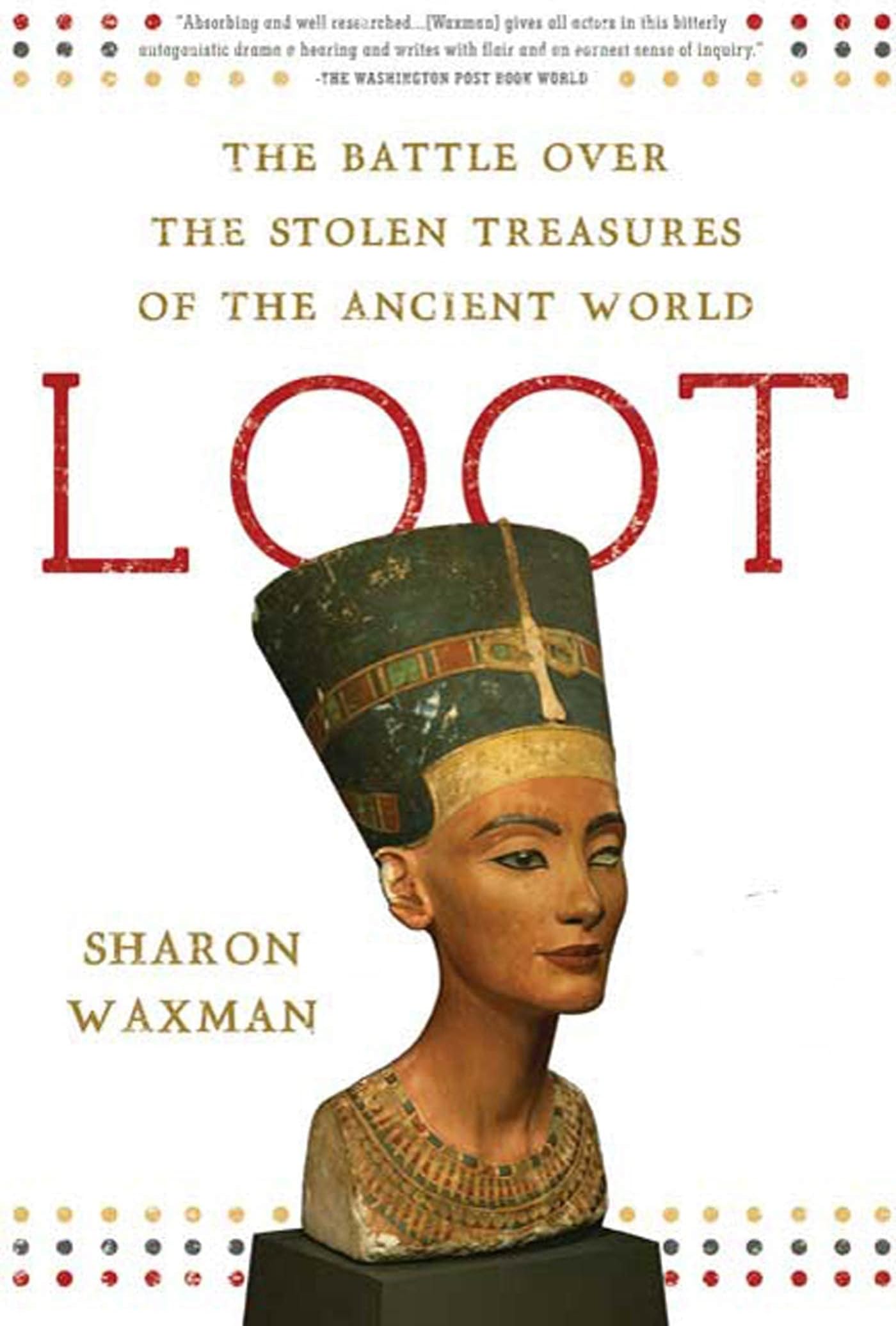 Loot: The Battle Over the Stolen Treasures of the Ancient World