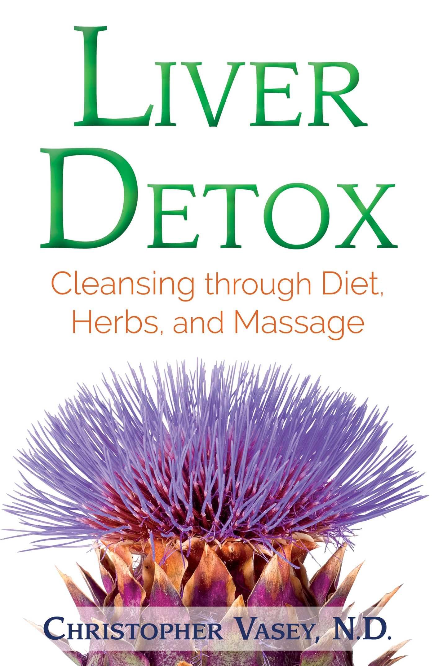 Simon & Schuster Liver Detox: Cleansing Through Diet, Herbs, and Massage