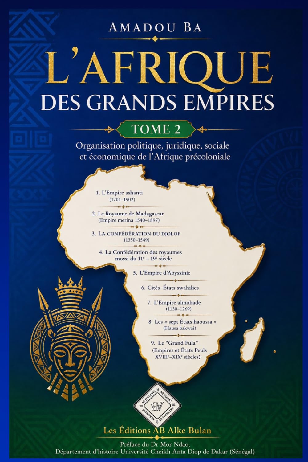 L’Afrique des Grands Empires Tome 2: Organisation politique, juridique, sociale et économique de l’Afrique précoloniale