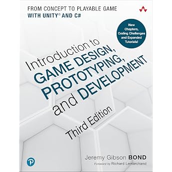 Introduction to Game Design, Prototyping, and Development: From Concept to Playable Game with Unity and C#