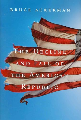 The Decline and Fall of the American Republic (Tanner Lectures on Human Values)