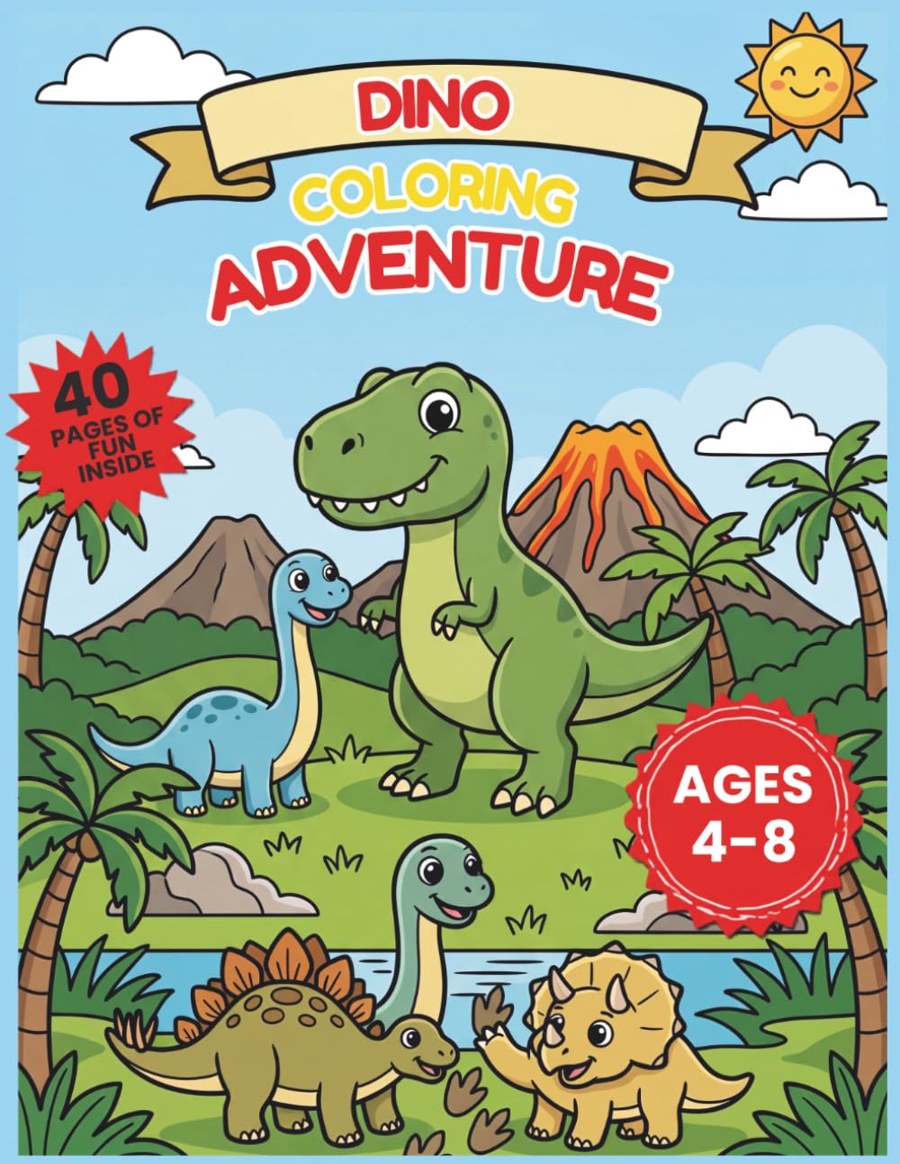 Dino Coloring Adventure: A Fun Coloring & Activity Book for Kids Ages 4-8 | 40 Big Dinosaur Pages, Puzzles, Mazes & a Dino Explorer Certificate