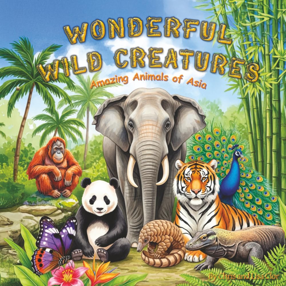 Wonderful Wild Creatures: Amazing Animals of Asia (Fantastic Forest Creatures: Wild Animals of North America)