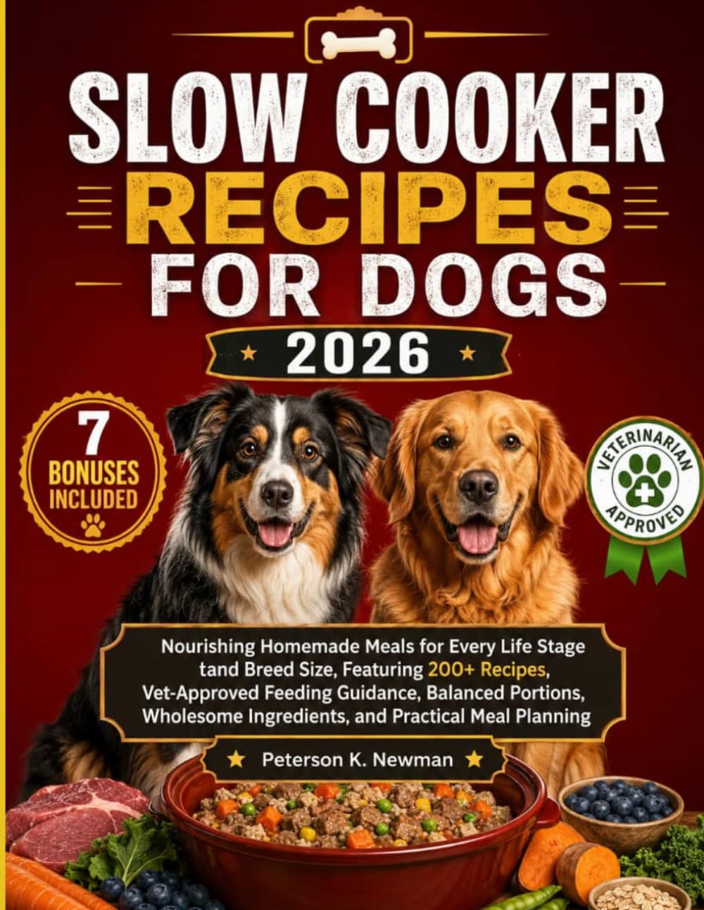 Slow Cooker Recipes for Dogs 2026: Nourishing Homemade Meals for Every Life Stage and Breed Size, Featuring 200+ Recipes, Vet-Approved Feeding ... K. Newman's Healthy Dog Kitchen Series)