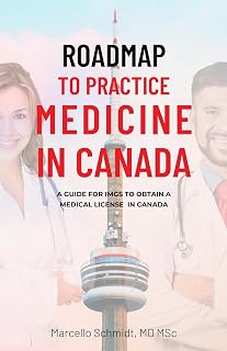 Roadmap to Practice Medicine in Canada: A Guide for IMGs to Obtain a Medical License in Canada