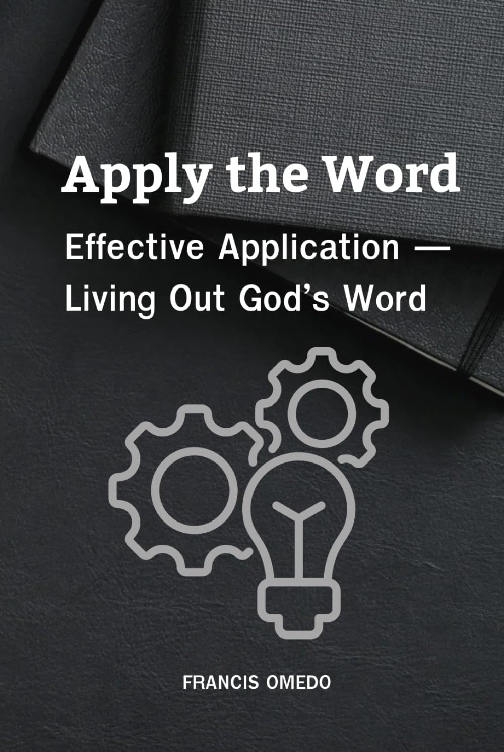 Apply the Word: Effective Application — Living Out God’s Word