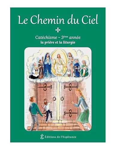 Le Chemin du Ciel - Catéchisme 3ème année - La prière et la liturgie