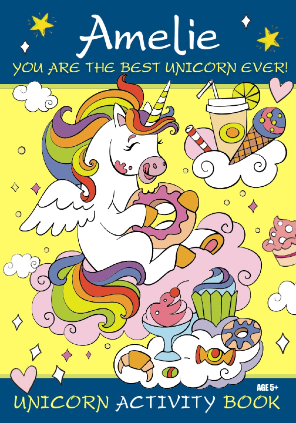 Amelie You are the Best Unicorn Ever! Unicorn Activity Book Age 5+: Personalised Book, Colouring Pages, Mazes, Crosswords, Word Searches And More!