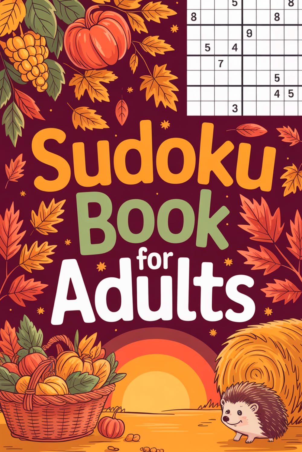 Sudoku Book for Adults: Clean-Layout Math Puzzle Workbook for Grown-Ups with Seasonal Autumn Touch and Anytime Fun