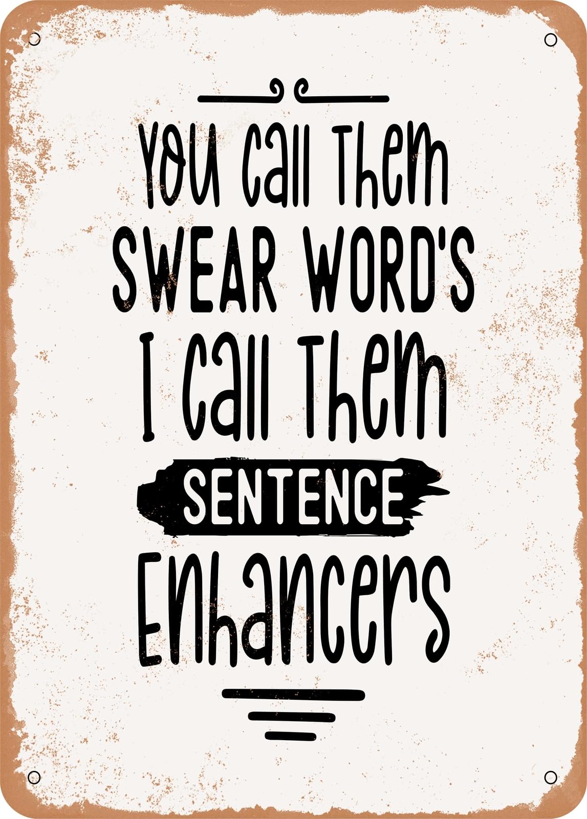 Miaomansenstore Metal You Call Them Swear Words I Call Them Sentence E - Vintage Rusty Look Home Decor