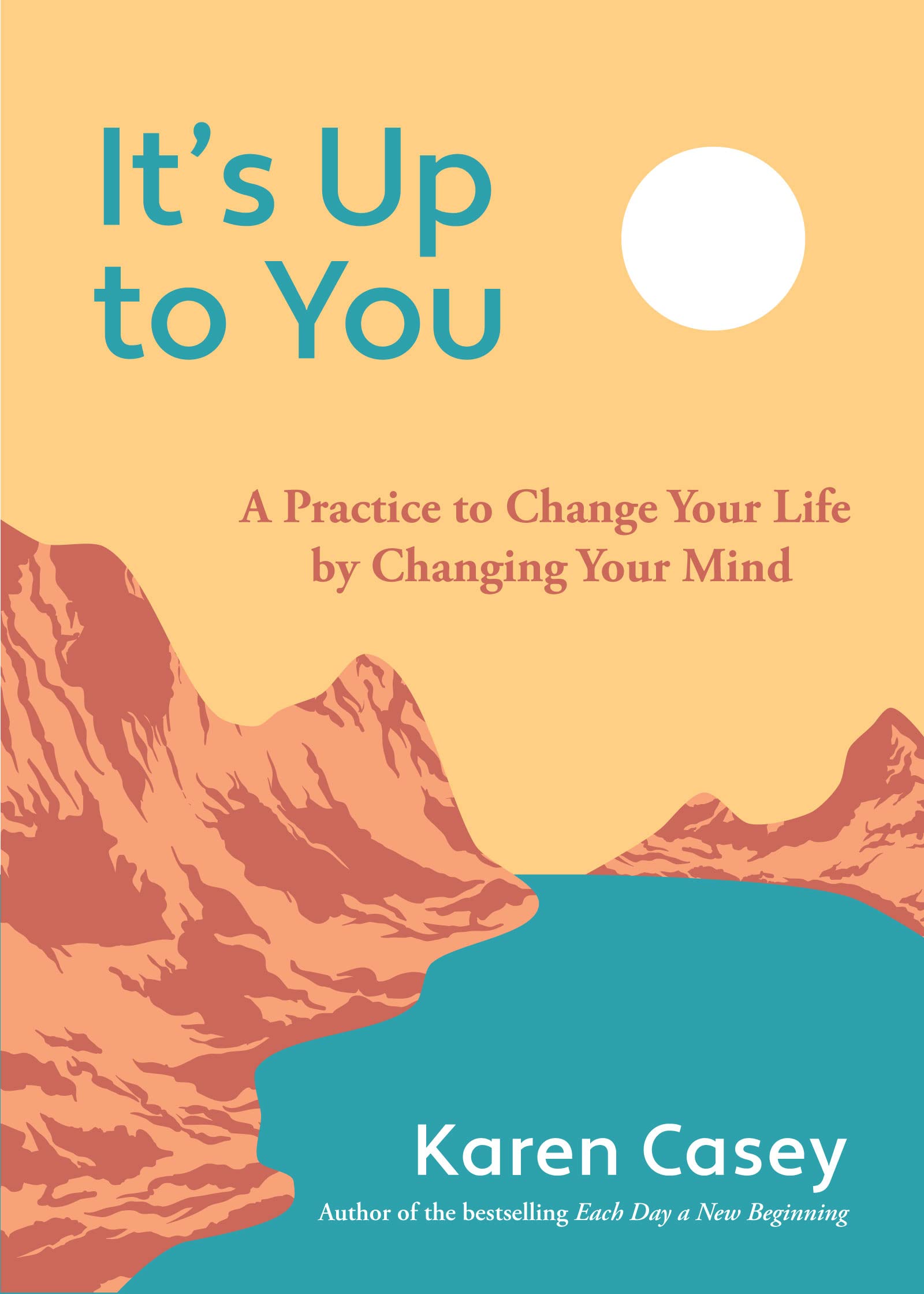 Mango Media It's Up To You : A Practice To Change Your Life By Changing Your Mind (Finding Inner Peace, Positive Thoughts, Change Your Life)