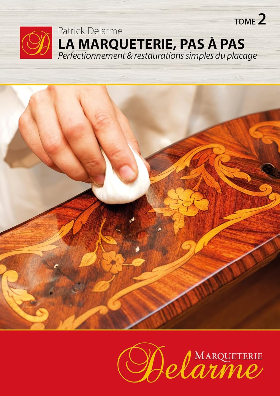 La Marqueterie, pas à pas: Perfectionnements & restaurations simples du placage (French Edition)