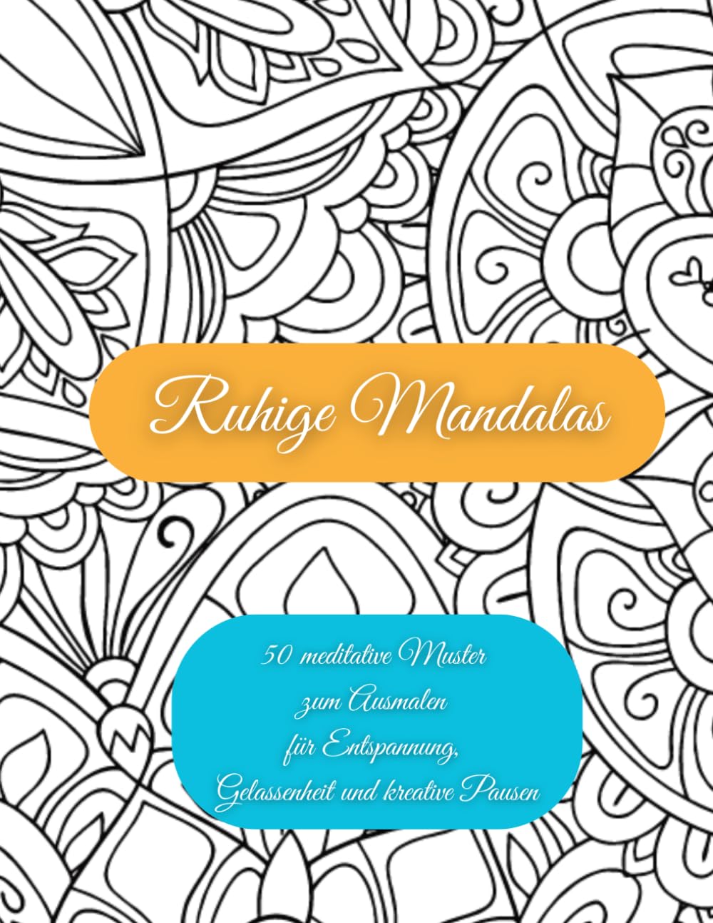 Ruhige Mandalas: 50 meditative Muster zum Ausmalen für Entspannung, Gelassenheit und kreative Pausen (Räume der Ruhe – Ausmalbücher)