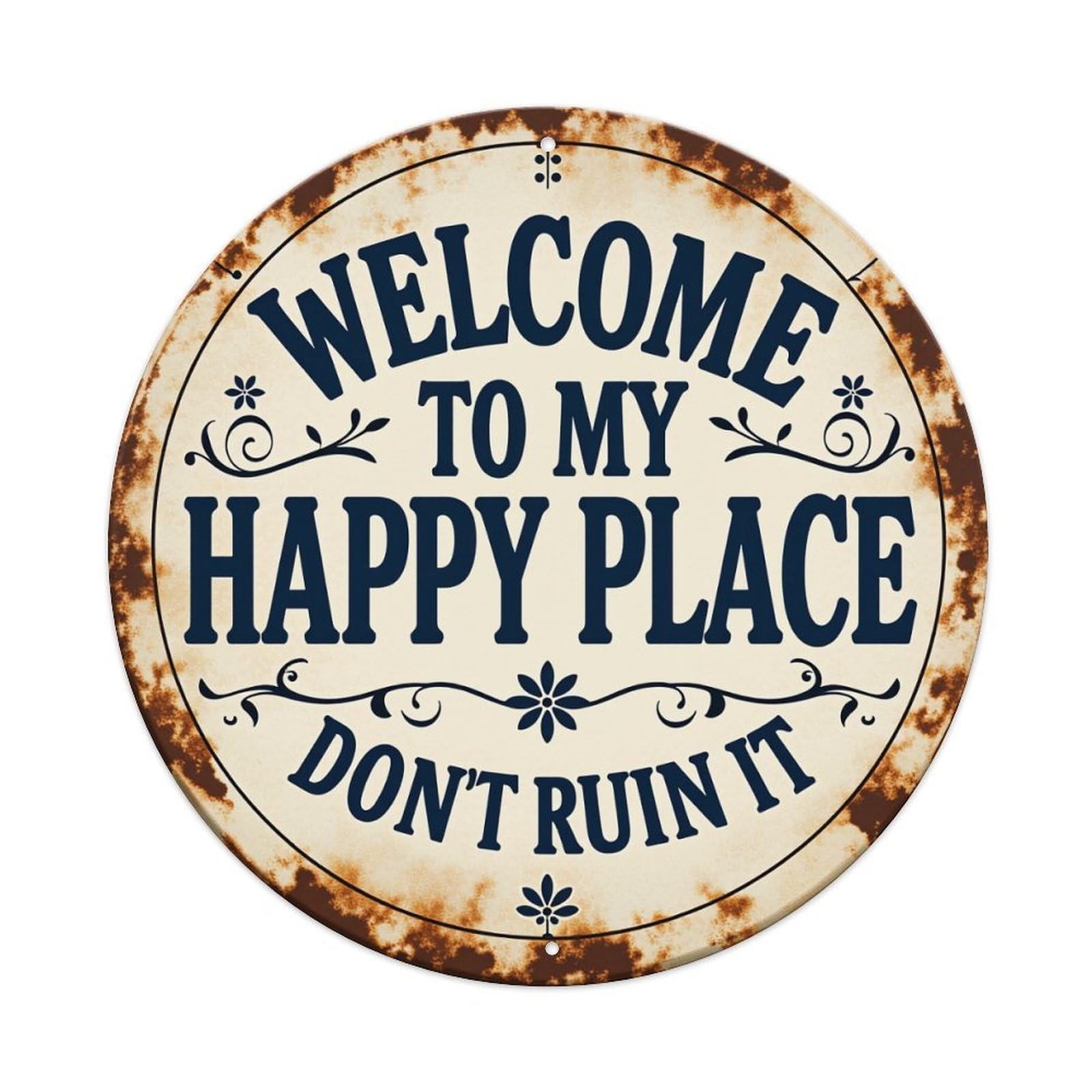 Welcome To My Happy Place Don't Ruin It_6 Round Tin Sign Retro Metal Sign for Cafe Bar Pub Home Game Room Gym Club Wall Decoration Vintage Metal Poster 8x8 Inch