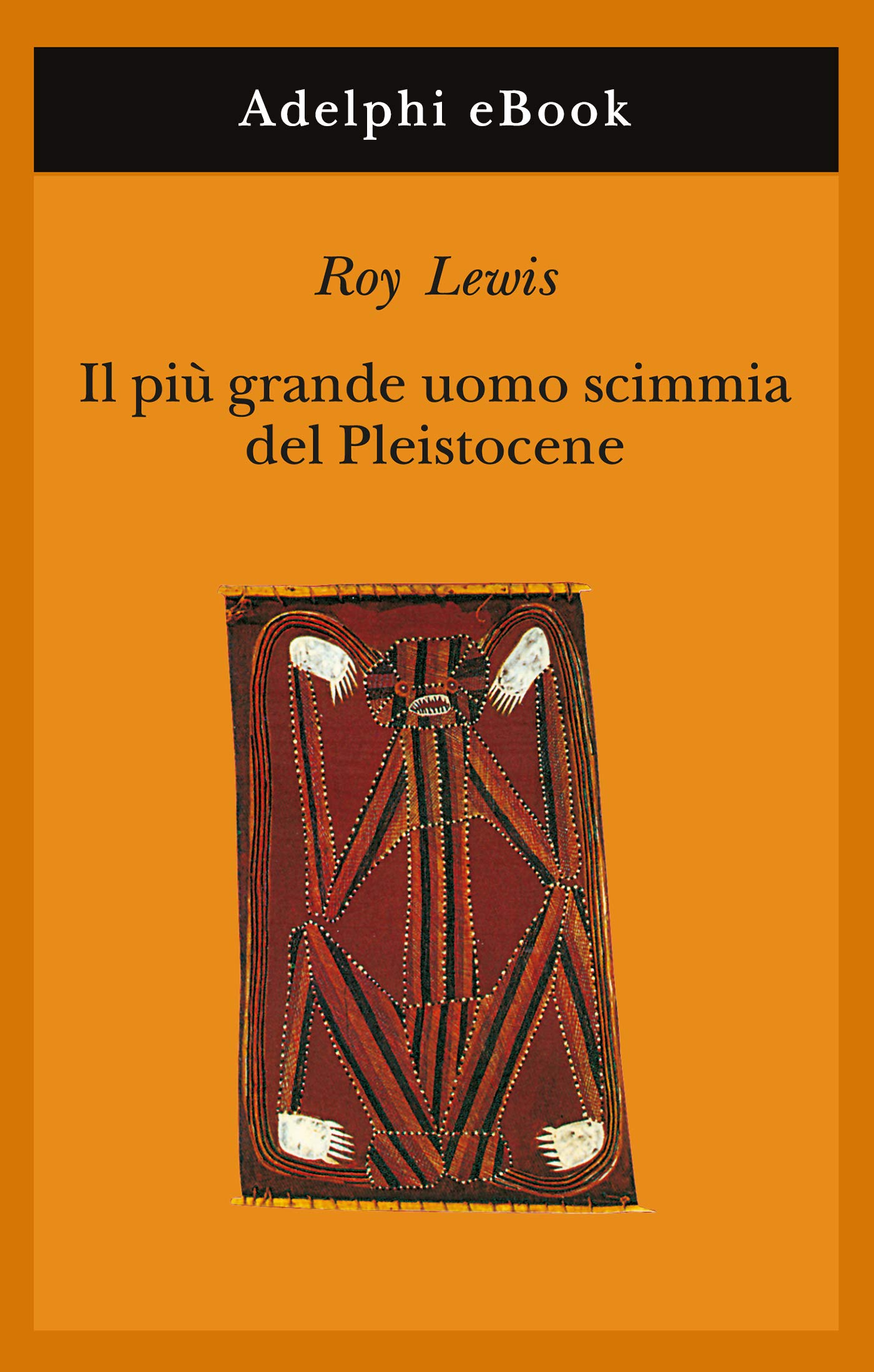 Il più grande uomo scimmia del Pleistocene (Gli Adelphi Vol. 182) (Italian Edition)