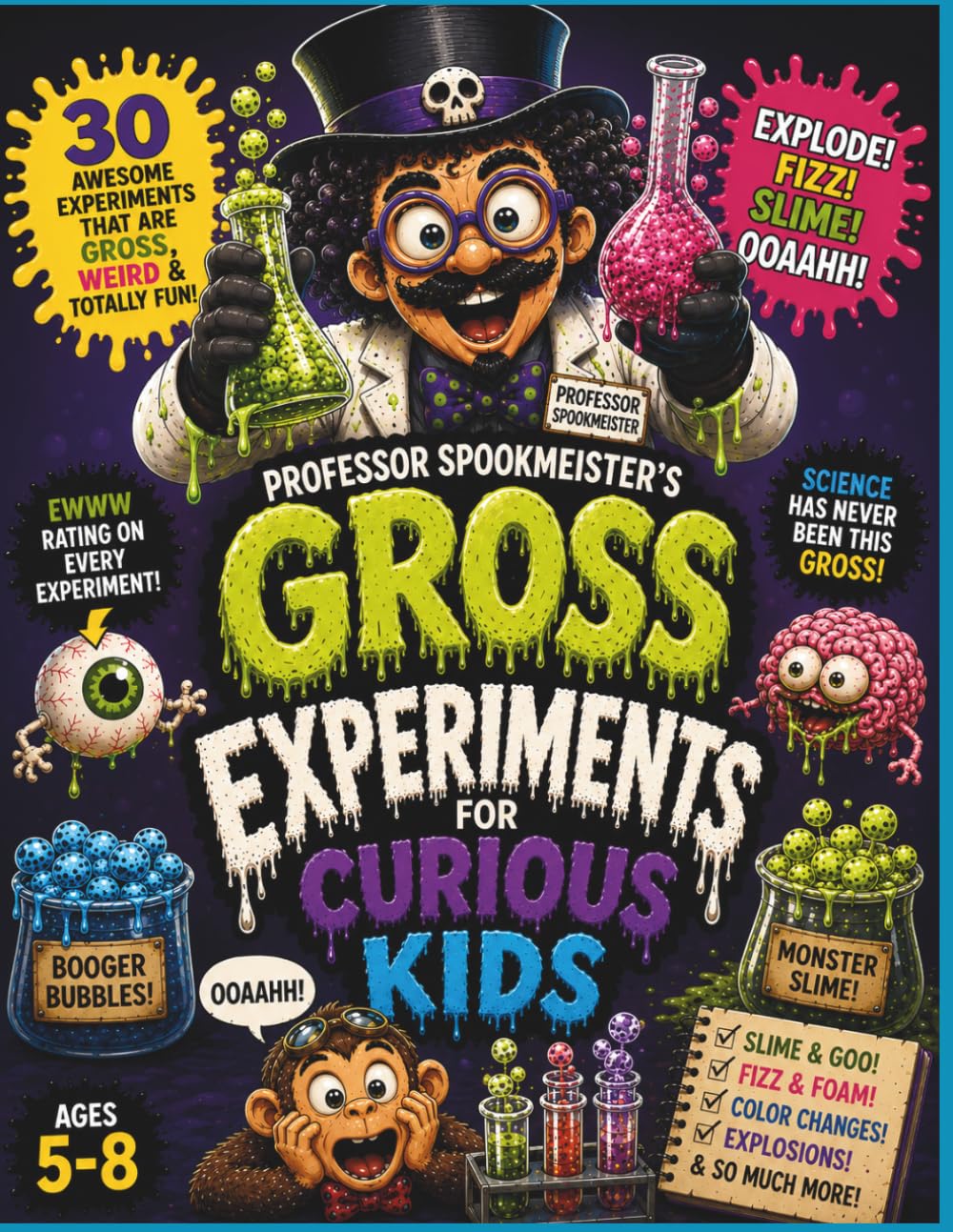 GROSS EXPERIMENTS FOR CURIOUS KIDS: Slime, Fizz & Totally Revolting Fun! (Professor Spookmeister & Atlas Adventures)