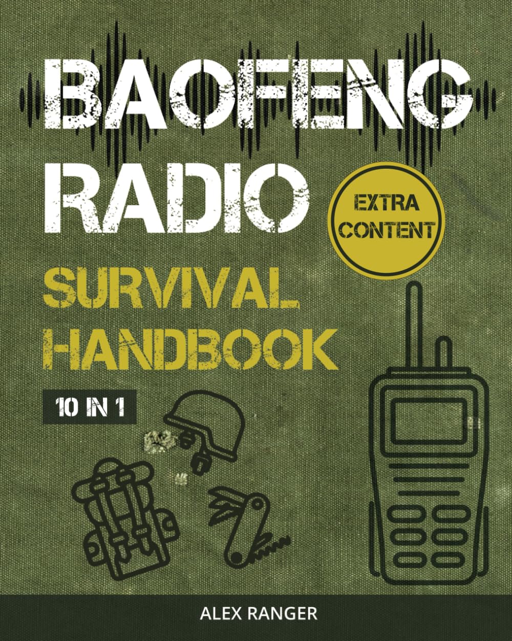 Baofeng Radio Survival Handbook: Essential Communication Skills to Stay Safe During Emergencies, Unforeseen Disasters, and Extreme Outdoor Activities