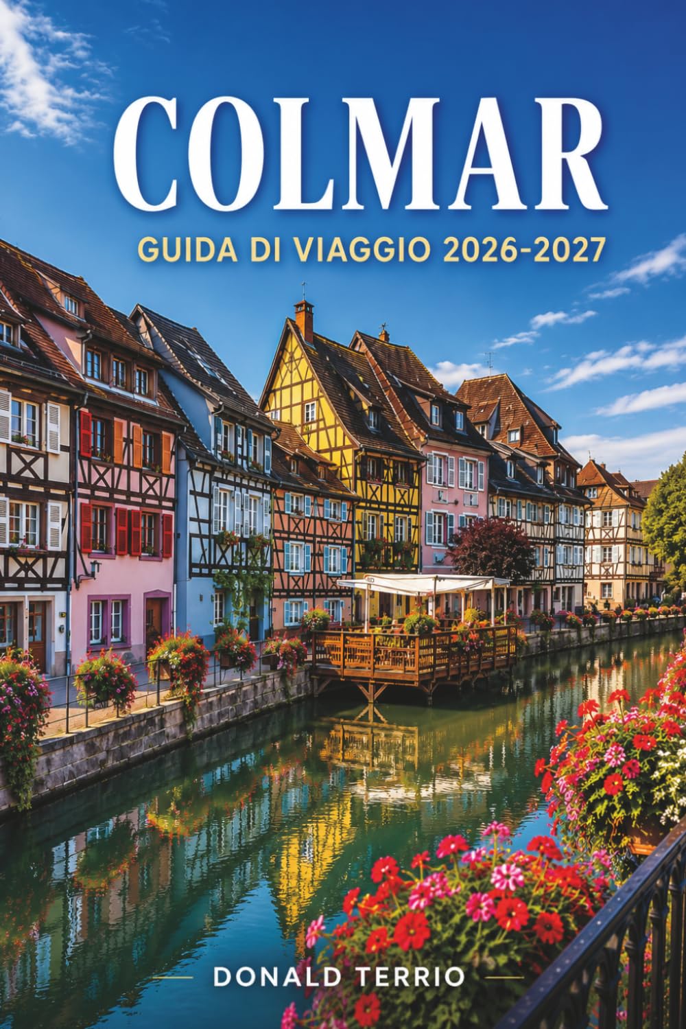 COLMAR GUIDA DI VIAGGIO 2026-2027: Itinerari pratici e costi onesti per visitatori alla prima esperienza e pianificatori solitari