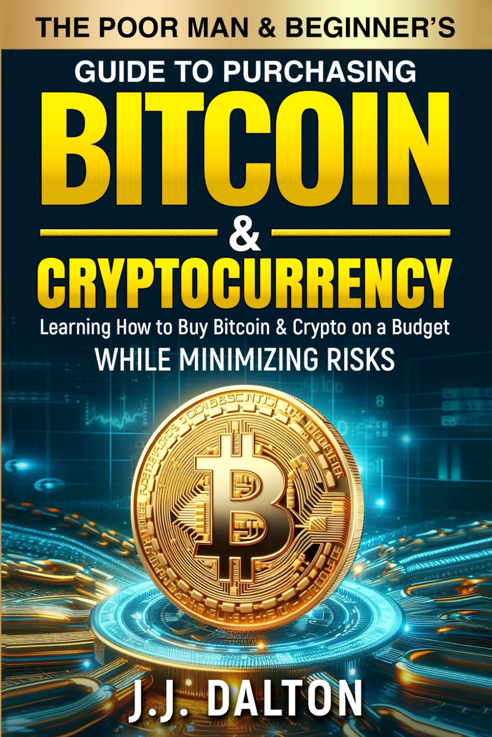 The Poor Man & Beginner's Guide to Purchasing Bitcoin & Cryptocurrency: Learning How to Buy Bitcoin & Crypto on a Budget While Minimizing Risks