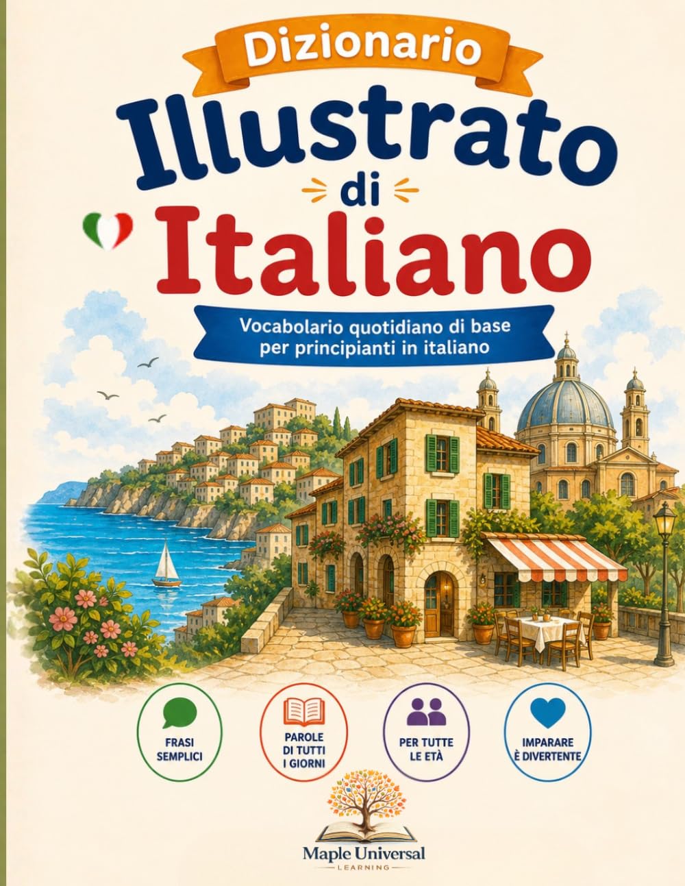 Dizionario Illustrato di Italiano: Vocabolario quotidiano di base per principianti in italiano